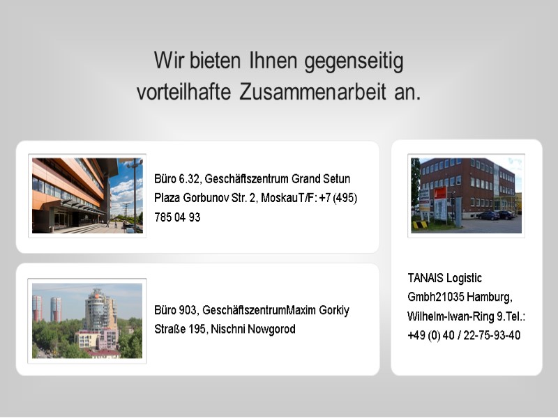 TANAIS Logistic Gmbh21035 Hamburg,  Wilhelm-Iwan-Ring 9.Tel.: +49 (0) 40 / 22-75-93-40 Wir bieten